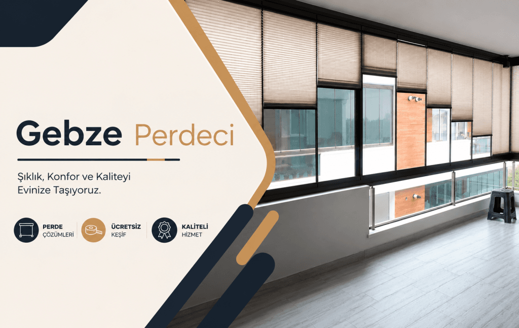 Gebze Perdeci Hizmetimiz ile Ev ve Ofis Perde Çözümleri