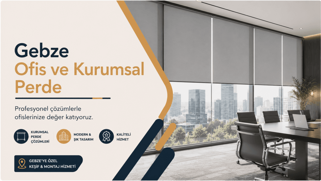 Gebze Ofis Perdesi Satış ve Montajı