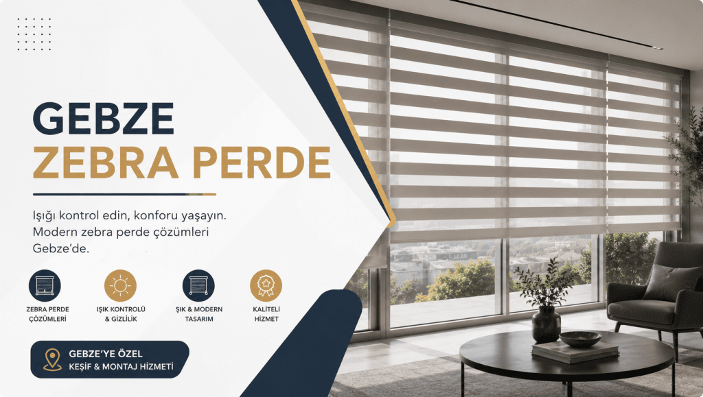 Gebze Zebra Perde Satış ve Uygulama ( Ölçü Montaj )